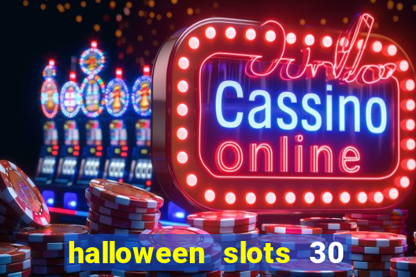 halloween slots 30 linhas multi jogos